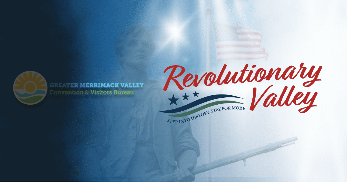 Greater Merrimack Valley CVB is now Revolutionary Valley
